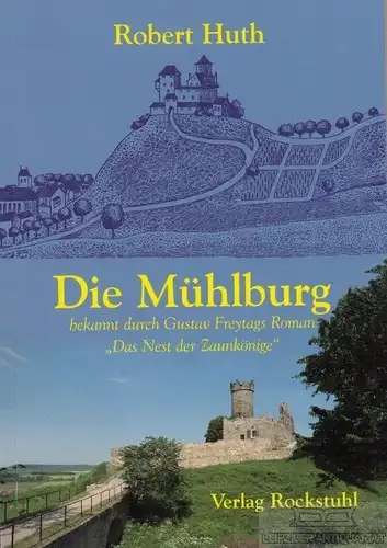 Buch: Die Mühlburg bekannt durch Gustav Freytags Roman Das Nest der... Huth