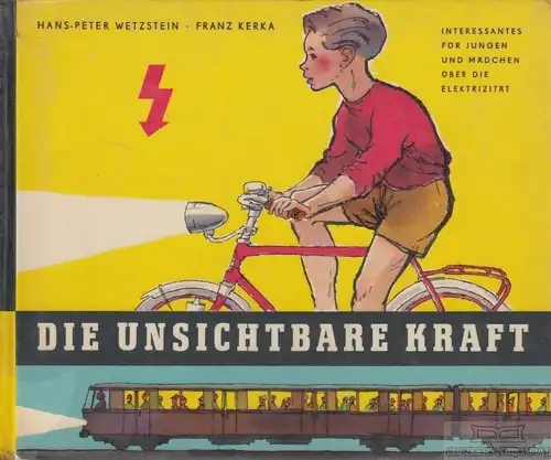 Buch: Die unsichtbare Kraft, Wetzstein, Hans-Peter / Kerka, Franz. 1961