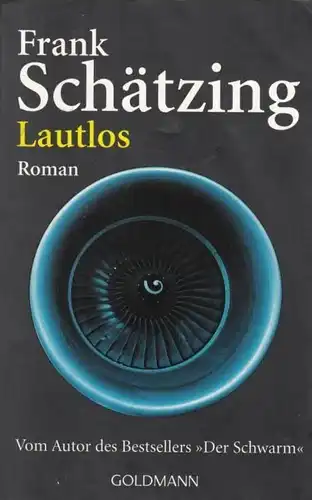 Buch: Lautlos, Schätzing, Frank. Goldmann, 2006, Wilhelm Goldmann Verlag, Roman