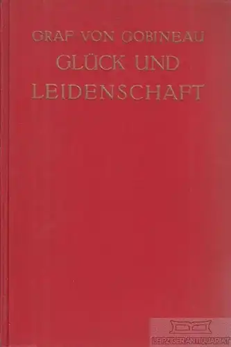 Buch: Glück und Leidenschaft, Gobineau, Arthur Graf von, R. Kittler Verlag