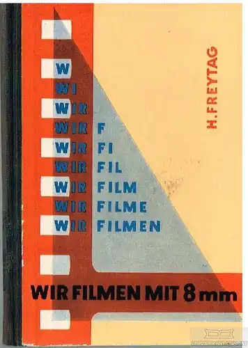Buch: Wir filmen mit 8 mmm, Freytag, Heinrich. 1958, Fotokino Verlag