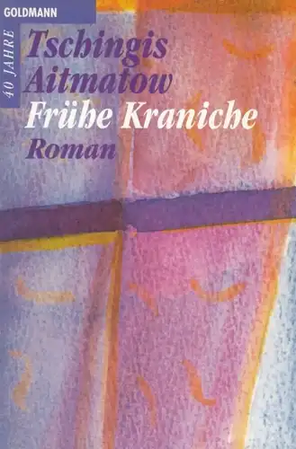 Buch: Frühe Kraniche, Aitmatow, Tschingis. Goldmann, 1992, Goldmannn Verlag