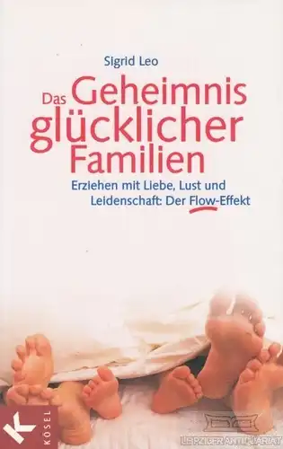 Buch: Das Geheimnis glücklicher Familien, Leo, Sigrid. 2003, Kösel Verlag