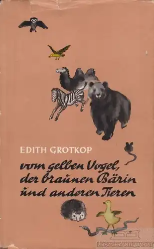 Buch: Vom gelben Vogel, der brauen Bärin und anderen Tieren, Grotkop, Edith