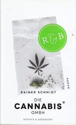 Buch: Die Cannabis GmbH, Schmidt, Rainer. 2014, Rogner & Bernhard Verlag