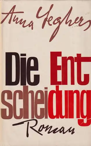 Buch: Die Entscheidung, Roman. Seghers, Anna, 1973, Aufbau-Verlag