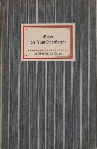 Insel-Bücherei 544, Briefe der Frau Rat Goethe, Bach, Rudolf. 1952, Insel-Verlag