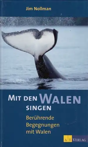 Buch: Mit den Walen singen, Nollman, Jim. 2006, AT Verlag, gebraucht, sehr gut