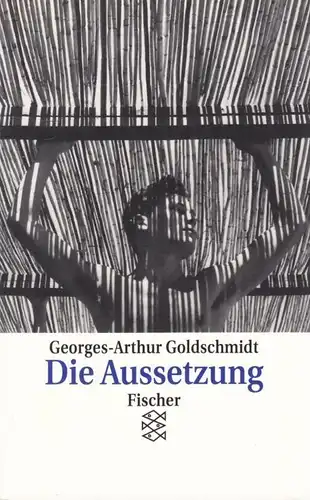 Buch: Die Aussetzung, Goldschmidt, Georges-Arthur. Fischer, 1998, Eine Erzählung