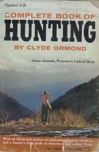 Buch: Complete Book of Hunting, Ormond, Clyde. Outdoor Life, 1966