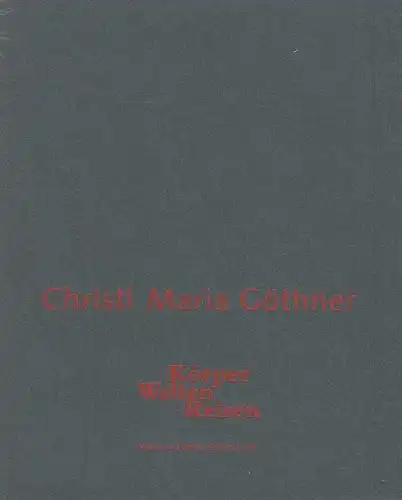 Buch: Körper Welten Reisen, Göthner, Christl Maria. 1996, Pöge Druck