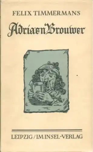 Buch: Adriaen Brouwer, Timmermans, Felix. 1955, Insel Verlag, gebraucht, gut