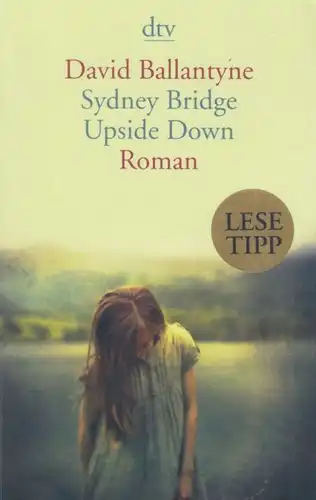 Buch: Sydney Bridge Upside Down, Ballantyne, David. Dtv, 2010, Roman
