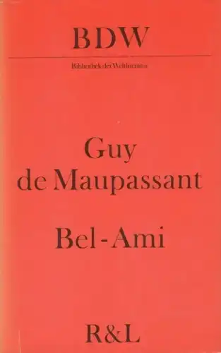 Buch: Bel-Ami, Maupassant, Guy de. BDW Bibliothek der Weltliteratur, 1981