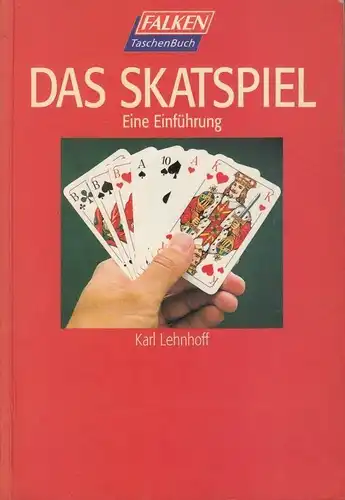 Buch: Das Skatspiel, Lehnhoff, Karl. 1997, FALKEN Verlag, Eine Einführung