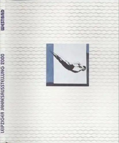 Buch: Leipziger Jahresausstellung 2000 - Westbad, Henne, WOlfgang. 2000