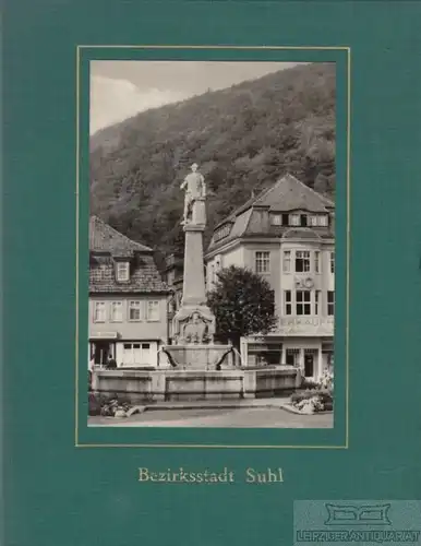 Buch: Bezirksstadt Suhl, Kunstanstalt Staub & Fischer, gebraucht, gut