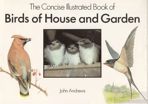 Buch: The Concise Illustrated Book of Birds of House and Garden, Andrew, John