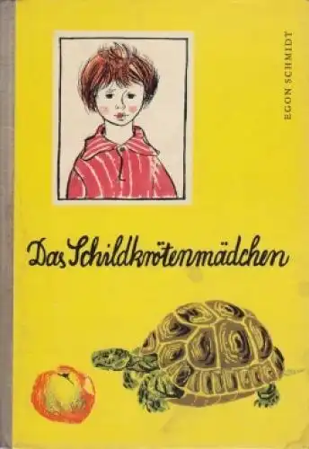 Buch: Das Schildkrötenmädchen, Schmidt, Egon. 1967, Der Kinderbuchverlag