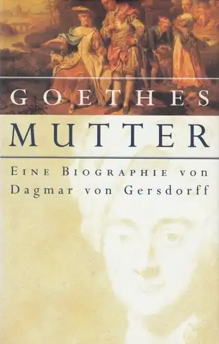 Buch: Goethes Mutter, Gersdorff, Dagmar von. 2001, RM Buch und Medien Vertrieb