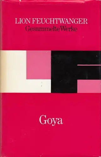 Buch: Goya, Feuchtwanger, Lion. Gesammelte Werke ein Einzelausgaben, 1975