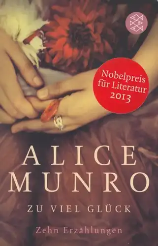 Buch: Zu viel Glück, Zehn Erzählungen. Munro, Alice, 2013, Fischer Taschenbuch