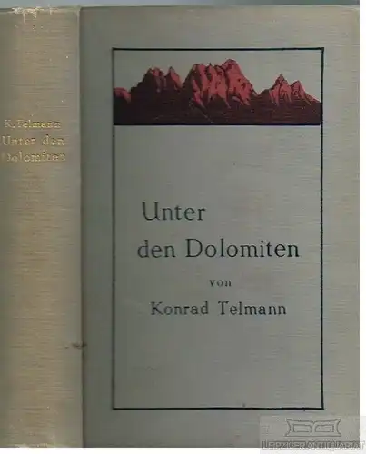 Buch: Unter den Dolomiten, Telmann, Konrad. 1914, Verlag Carl Reißner, Roman