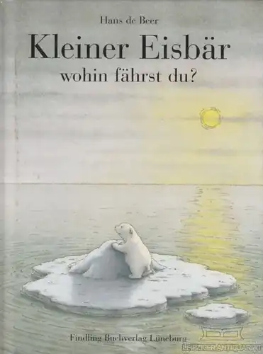 Buch: Kleiner Eisbär wohin fährst du?, Beer, Hans de. 2004, Findling Buchverlag