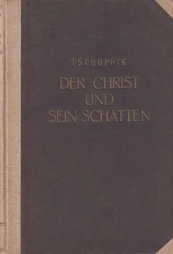 Buch: Der Christ und sein Schatten, Tschuppik, Walter, 1923, Theod. Thomas, gut