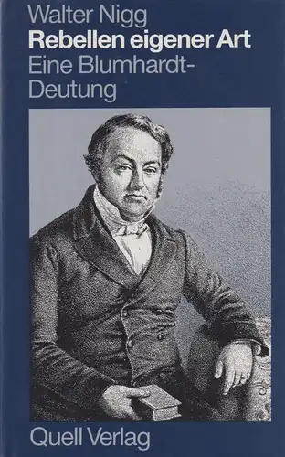 Rebellen eigener Art, Nigg, Walter, 1988, Quell Verlag, Eine Blumhardt-Deutung