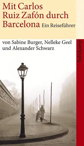 Buch: Mit Carlos Ruiz Zafon durch Barcelona, Burger, Sabine, 2013, Suhrkamp