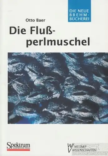 Buch: Die Flußperlmuschel, Baer, Otto. Die Neue Brehm-Bücherei, 1995