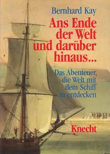 Buch: Ans Ende der Welt und darüber hinaus, Kay, Bernhard. 1995, Knecht Verlag