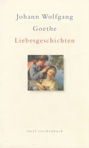 Buch: Liebesgeschichten, Goethe, Johann Wolfgang. Insel taschenbuch, it, 2003