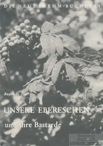Buch: Unsere Ebereschen und ihre Bastarde, Düll, Ruprecht. 1959, gebraucht, gut