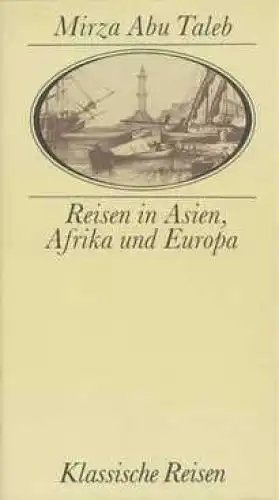 Buch: Reisen in Asien, Afrika und Europa, Mirza Abu Taleb. Klassische Reisen