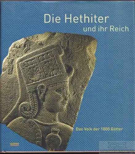 Buch: Die Hethiter und ihr Reich, Seeher, Jürgen / Klinger, Jörg u.a. 2002