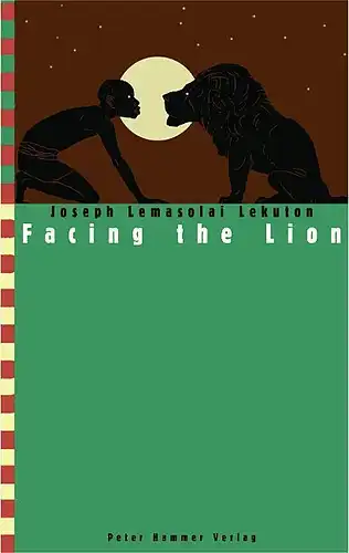 Buch: Facing the Lion, Lekuton, Joseph Lemasolai, 2007, Peter Hammer Verlag