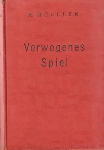 Buch: Verwegenes Spiel, Müller, K., 1942, Lipsia-Verlag, Kriminalroman, gut