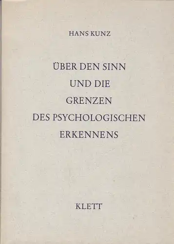Über den Sinn und die Grenzen des psychologischen Erkennens, 1957, Kunz, Hans