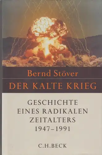 Buch: Der Kalte Krieg 1947-1991. Stöver, Bernd, 2007, Verlag C. H. Beck