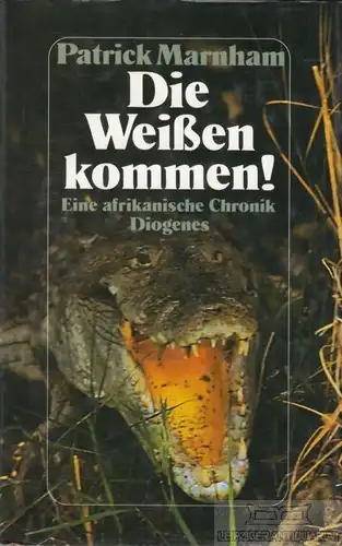 Buch: Die Weißen kommen!, Marnham, Patrick. 1990, Diogenes Verlag