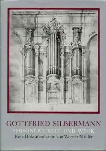 Buch: Gottfried Silbermann, Müller, Werner. 1982, Deutscher Verlag für Musik