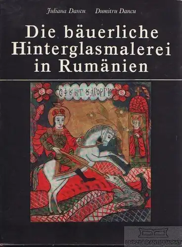 Buch: Die bäuerliche Hinterglasmalerei in Rumänien, Dancu, Juliana und Dumitru