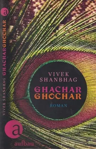 Buch: Ghachar Ghochar, Shanbhag, Vivek. 2018, Aufbau Verlag, gebraucht, gut