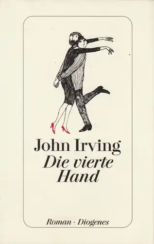 Buch: Die vierte Hand, Roman. Irving, John, 2002, Diogenes Verlag, gebraucht gut
