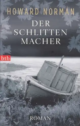 Buch: Der Schlittenmacher, Norman, Howard. Btb, 2011, btb Verlag, Roman