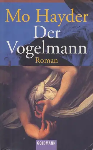 Buch: Der Vogelmann, Hayder, Mo. Goldmann, 2002, Wilhelm Goldmann Verlag, Roman