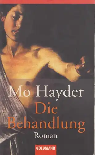 Buch: Die Behandlung, Hayder, Mo. Goldmann, 2003, Wilhelm Goldmann Verlag, Roman