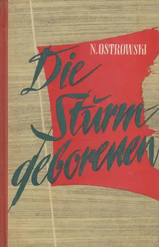 Buch: Die Sturmgeborenen, Ostrowski, Nicolai. 1950, Verlag Neues Leben
